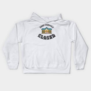 Keep schools closed and kids safe Kids Hoodie